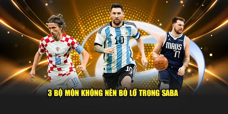 3 bộ môn không nên bỏ lỡ trong Saba