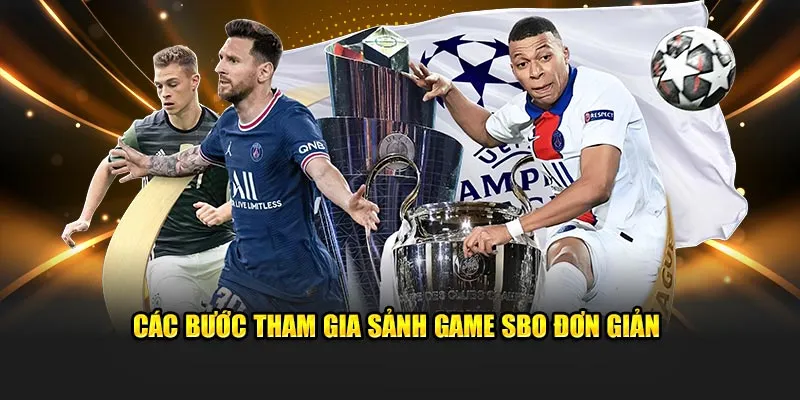 Các bước tham gia sảnh game SBO đơn giản