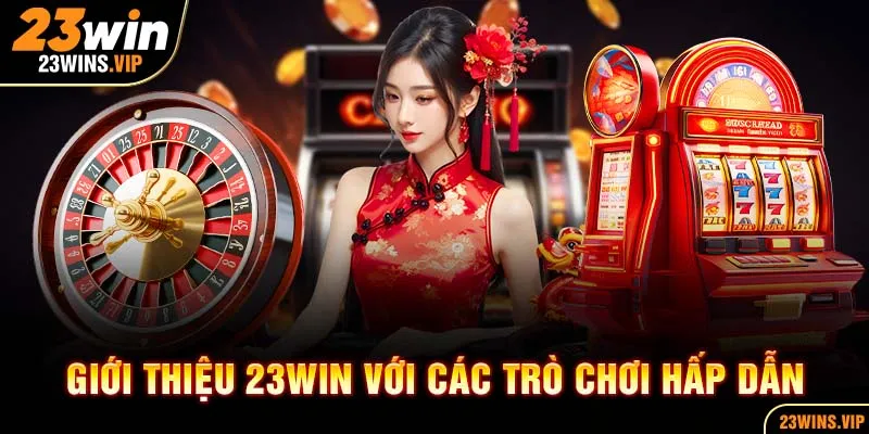 Giới thiệu 23Win với các trò chơi hấp dẫn