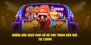 Cách chơi nổ hũ