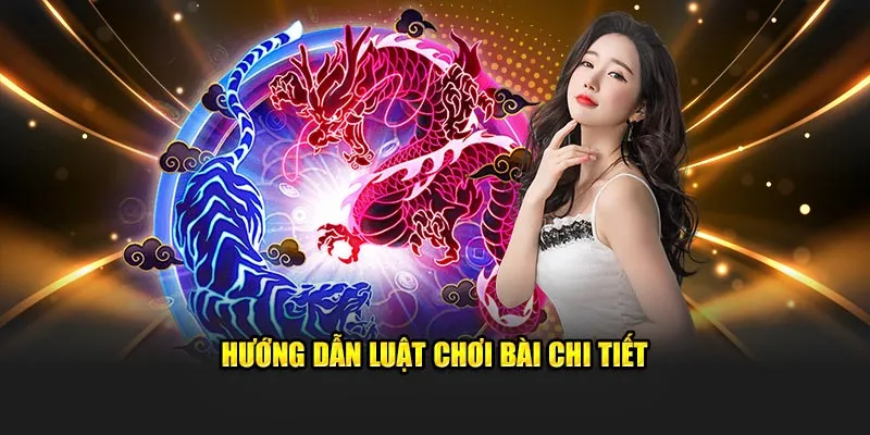 Hướng dẫn luật chơi bài chi tiết dành cho tân thủ