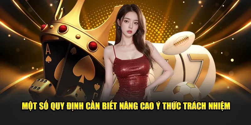 Một số quy định cần biết nâng cao ý thức trách nhiệm