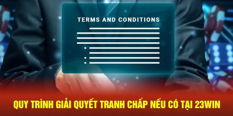 Quy trình giải quyết tranh chấp nếu có tại 23win