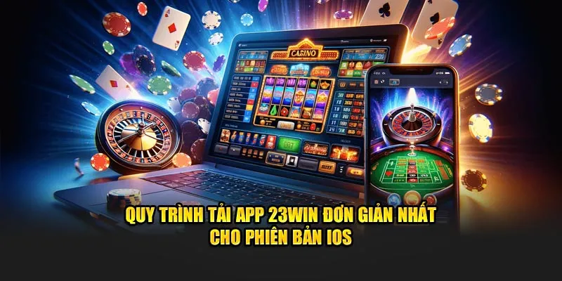 Quy trình tải app 23win đơn giản nhất cho phiên bản IOS