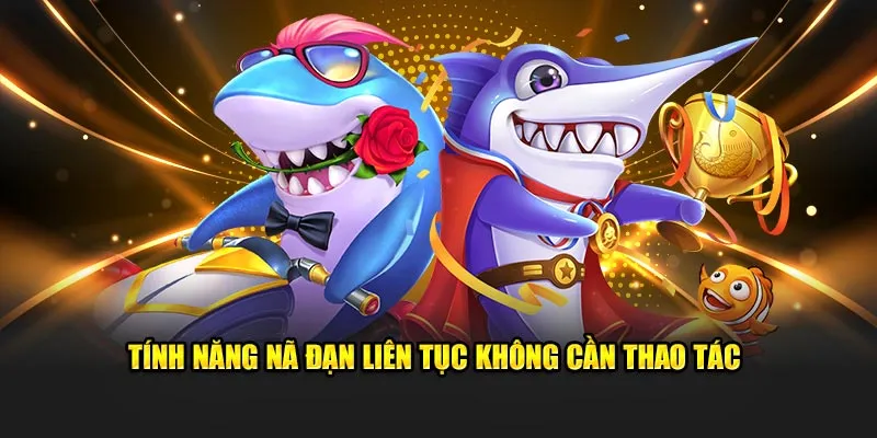 Tính năng nã đạn liên tục vào mục tiêu không cần thao tác