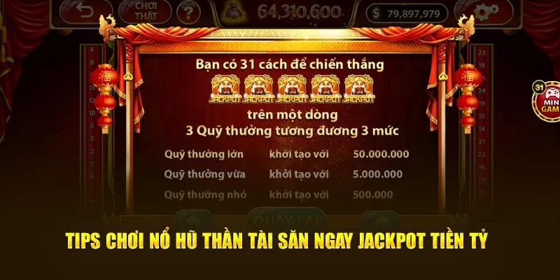 Tips chơi nổ hũ Thần Tài săn ngay jackpot tiền tỷ